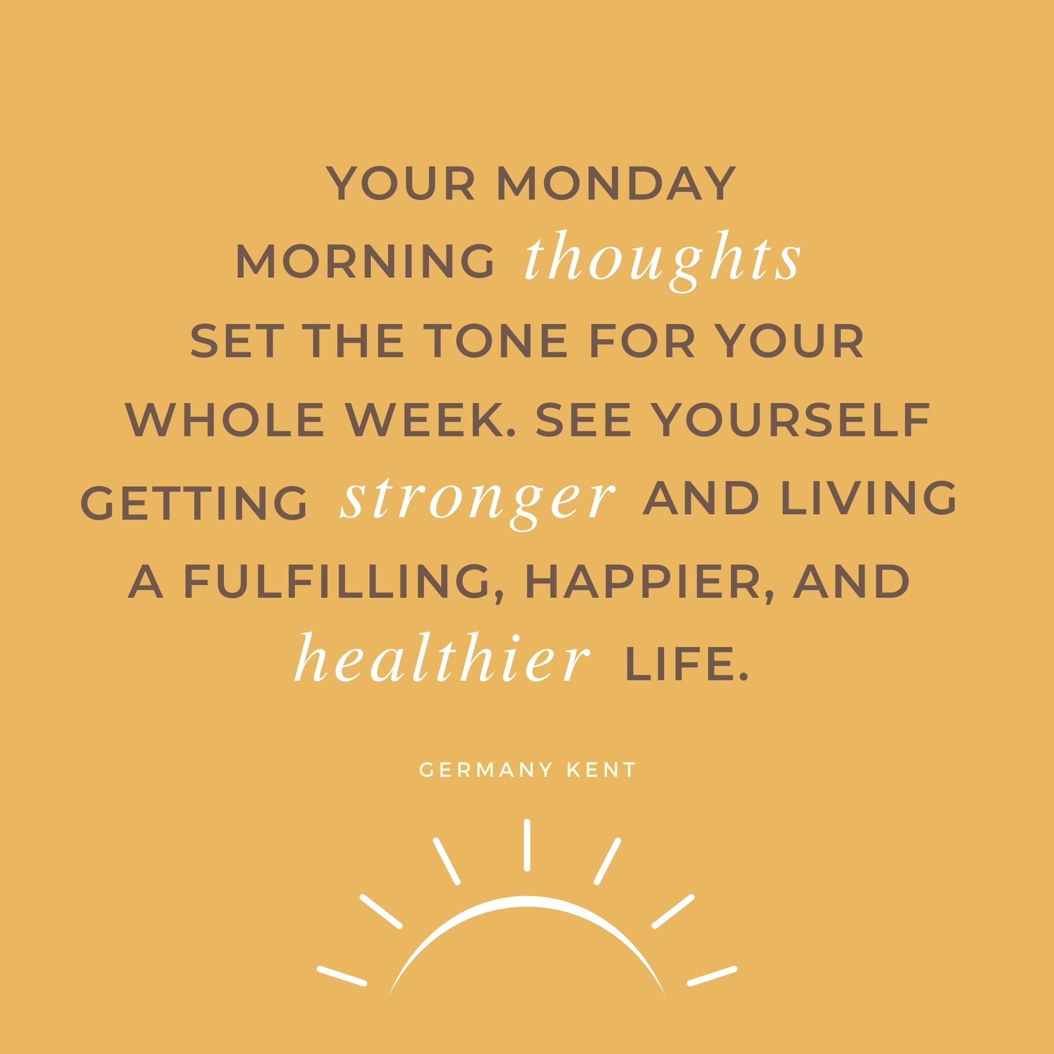 Germany Kent | Monday Motivation Quotes